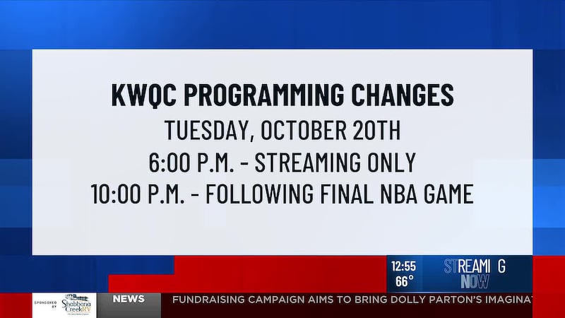 The 6 p.m. newscast will be streamed on KWQC+ Tuesday due to the NBA season tip-off.
